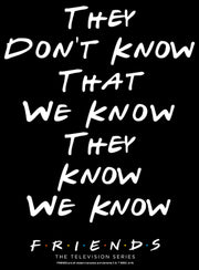 Men's Friends They Don't Know We Know Quote  Adult T-Shirt