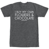 Men's Lost Gods I Buy My Own Flowers and Chocolate  Adult T-Shirt