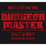 Men's Dungeons & Dragons Because I'm the Dungeon Master, That's Why  Adult Long Sleeve Shirt