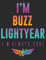 Men's Lightyear I'm Buzz Lightyear I'm Always Sure  Adult T-Shirt