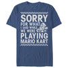 Men's Nintendo Sorry For What I Said Playing Mario Kart  Adult T-Shirt