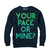 Women's CHIN UP Your Pace or Mine  Adult Sweatshirt