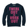 Women's CHIN UP Twerk Out  Adult Sweatshirt