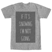 Women's CHIN UP Snowing Not Going  Adult Boyfriend Tee