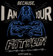 Men's Star Wars Father's Day Because I am Your Father and I Said So  Adult T-Shirt