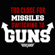 Men's Top Gun Too Close for Missiles Switching to Guns  Adult Tank Top