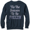 Women's CHIN UP Season to Be Freezing  Adult Sweatshirt