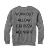 Women's CHIN UP Eat Pizza All Night  Adult Sweatshirt