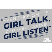 Men's Ted Lasso Girl Talk Sometimes Got To Be Girl Listen  Adult T-Shirt