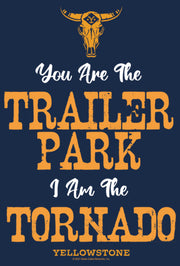 Men's Yellowstone You Are The Trailer Park, I'm A Tornado  Adult T-Shirt