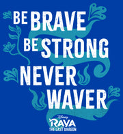 Men's Raya and the Last Dragon Be Brave Be Strong Never Waver  Adult T-Shirt