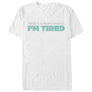 Men's CHIN UP There's a Chance I'm Tired  Adult T-Shirt