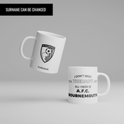 Personalized "All I Need Is" AFC Bournemouth Mug