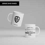 Personalized "All I Need Is" Leeds United FC Mug