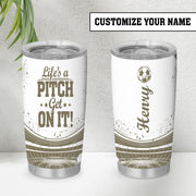 Life’s A Pitch. Get On It Tumbler