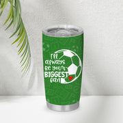 I’ll Always Be Your Biggest Fan 20oz Tumbler