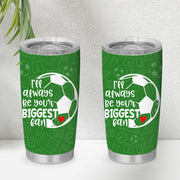 I’ll Always Be Your Biggest Fan 20oz Tumbler