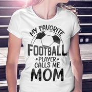 My Favourite Football Player Calls Me Mom Tshirt