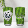 Life Is Short. Play More Football Tumbler