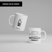 Personalized "All I Need Is" Nottingham Forest FC Mug