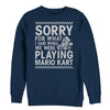 Men's Nintendo Sorry For What I Said Playing Mario Kart  Adult Sweatshirt