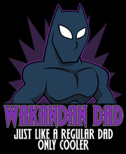 Men's Marvel Black Panther Wakandan Dad Just Like a Regular Dad Only Cooler  Adult Sweatshirt