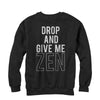 Women's CHIN UP Drop and Give Me Zen  Adult Sweatshirt