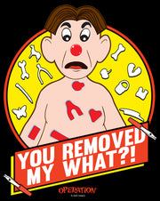 Men's Operation You Removed My What  Adult T-Shirt