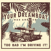 Men's Jungle Cruise Your Dreamboat Has Arrived  Adult T-Shirt