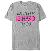 Men's CHIN UP Waking Up Is Hard To Do  Adult T-Shirt