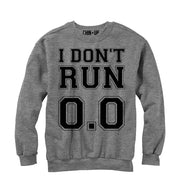 Women's CHIN UP I Don't Run 0.0  Adult Sweatshirt