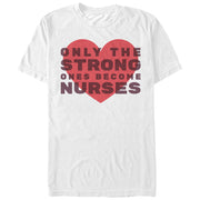 Men's CHIN UP Only the Strong Become Nurses  Adult T-Shirt