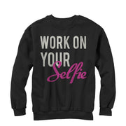 Women's CHIN UP Work on Your Selfie  Adult Sweatshirt