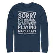 Men's Nintendo Sorry For What I Said Playing Mario Kart  Adult Long Sleeve Shirt