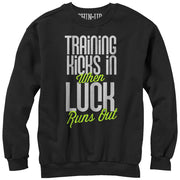 Women's CHIN UP Training Kicks in When Luck Runs Out  Adult Sweatshirt