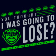 Men's ESPN Fantasy Football You Thought I Was Going to Lose?  Adult T-Shirt