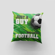 Just A Guy Who Loves Football Cushion